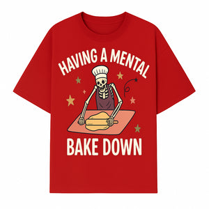 Funny Skeleton Baking Design - 'Having a Mental Bake Down' - Perfect for Halloween, Cooking Lovers, or Unique Kitchen Decor - T-shirt 1758181718124.jpg