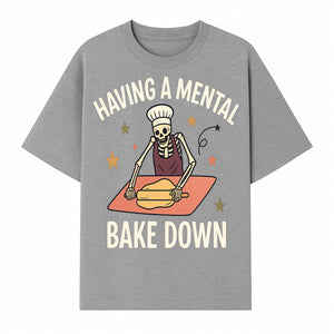 Funny Skeleton Baking Design - 'Having a Mental Bake Down' - Perfect for Halloween, Cooking Lovers, or Unique Kitchen Decor - T-shirt 1758181718259.jpg