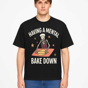 Funny Skeleton Baking Design - 'Having a Mental Bake Down' - Perfect for Halloween, Cooking Lovers, or Unique Kitchen Decor - T-shirt 1758181719518.jpg