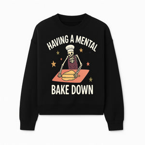 Funny Skeleton Baking Design - 'Having a Mental Bake Down' - Perfect for Halloween, Cooking Lovers, or Unique Kitchen Decor - Sweatshirt 1758181719975.jpg