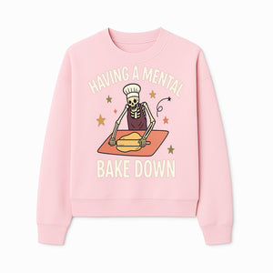 Funny Skeleton Baking Design - 'Having a Mental Bake Down' - Perfect for Halloween, Cooking Lovers, or Unique Kitchen Decor - Sweatshirt 1758181720690.jpg