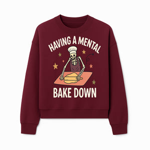 Funny Skeleton Baking Design - 'Having a Mental Bake Down' - Perfect for Halloween, Cooking Lovers, or Unique Kitchen Decor - Sweatshirt 1758181720827.jpg