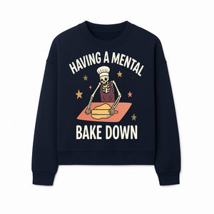 Funny Skeleton Baking Design - 'Having a Mental Bake Down' - Perfect for Halloween, Cooking Lovers, or Unique Kitchen Decor - Sweatshirt 1758181720987.jpg