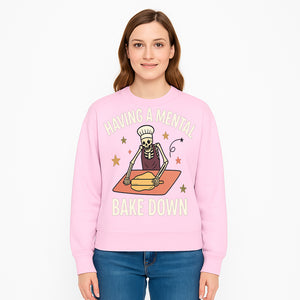 Funny Skeleton Baking Design - 'Having a Mental Bake Down' - Perfect for Halloween, Cooking Lovers, or Unique Kitchen Decor - Sweatshirt 1758181722626.jpg