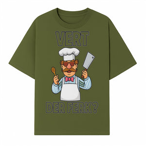 Funny Chef Graphic T-Shirt VERT DER FERK? Cook Humor, Culinary Gift for Chefs, Cooking Enthusiasts, Food Lovers Apparel - T-shirt 1758181731712.jpg