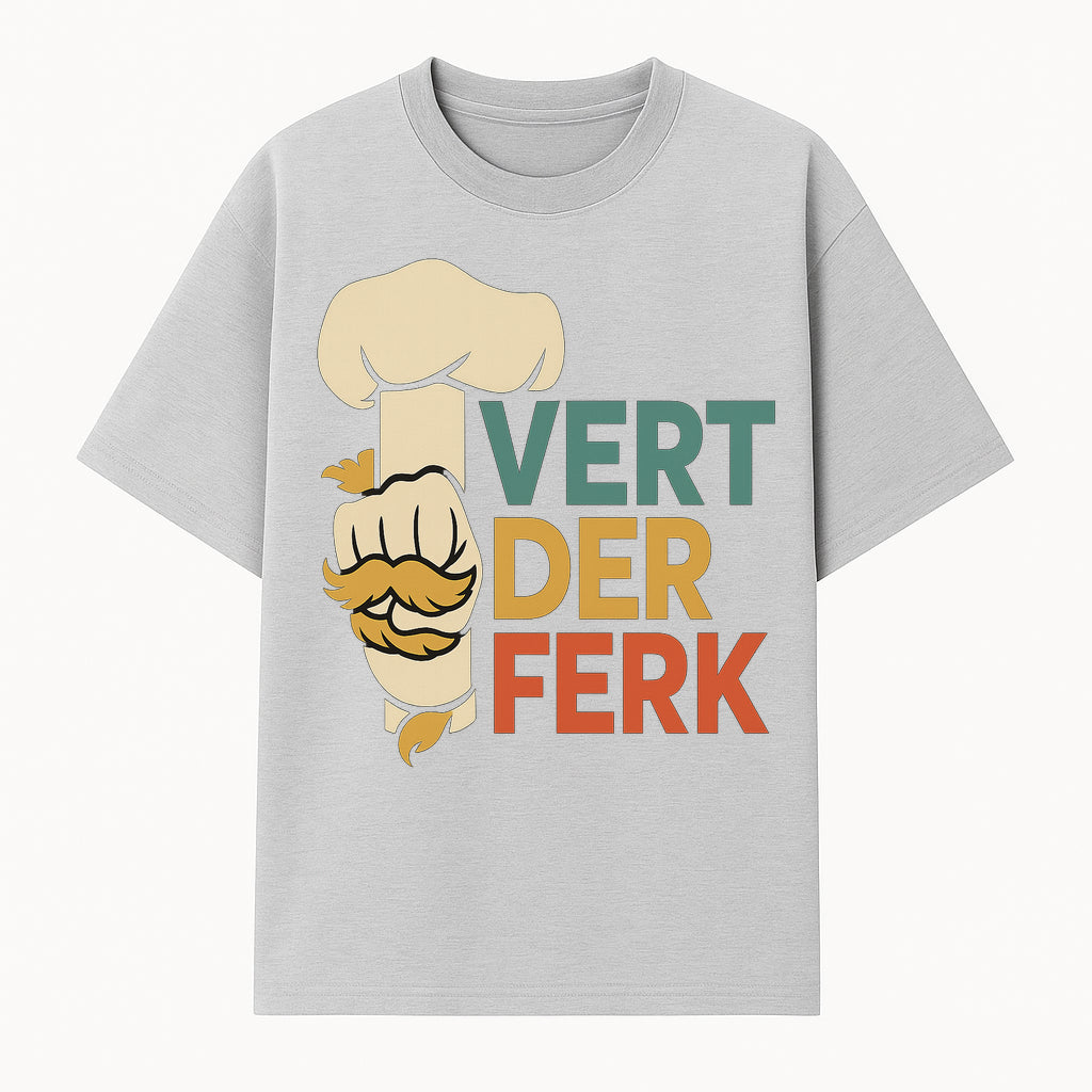 Chef Themed Art Print | Vert der Ferk Typography Design | Kitchen Decor | Unique Gift for Foodies & Cooking Enthusiasts - T-shirt 1758181732110.jpg
