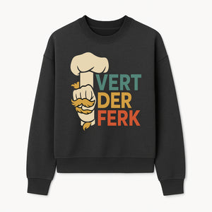 Chef Themed Art Print | Vert der Ferk Typography Design | Kitchen Decor | Unique Gift for Foodies & Cooking Enthusiasts - Sweatshirt 1758181735563.jpg