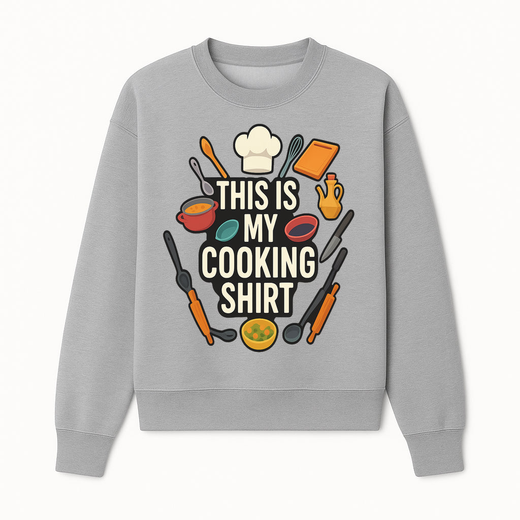 This Is My Cooking Shirt - Fun Chef Apparel for Foodies, Home Cooks, and Culinary Enthusiasts - Sweatshirt 1758181736070.jpg