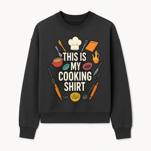 This Is My Cooking Shirt - Fun Chef Apparel for Foodies, Home Cooks, and Culinary Enthusiasts - Sweatshirt 1758181736367.jpg
