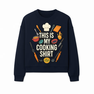 This Is My Cooking Shirt - Fun Chef Apparel for Foodies, Home Cooks, and Culinary Enthusiasts - Sweatshirt 1758181737245.jpg