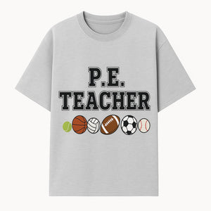P.E. Teacher Gift Shirt | Sports Lover Apparel with Tennis, Basketball, Soccer & More | Fun Teaching Outfit for Gym Instructors - T-shirt 1758186559536.jpg