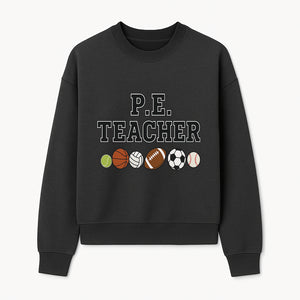 P.E. Teacher Gift Shirt | Sports Lover Apparel with Tennis, Basketball, Soccer & More | Fun Teaching Outfit for Gym Instructors - Sweatshirt 1758186562940.jpg