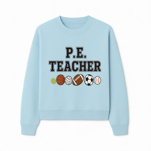 P.E. Teacher Gift Shirt | Sports Lover Apparel with Tennis, Basketball, Soccer & More | Fun Teaching Outfit for Gym Instructors - Sweatshirt 1758186563340.jpg