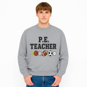 P.E. Teacher Gift Shirt | Sports Lover Apparel with Tennis, Basketball, Soccer & More | Fun Teaching Outfit for Gym Instructors - Sweatshirt 1758186565350.jpg