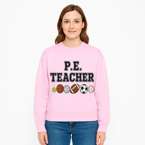 P.E. Teacher Gift Shirt | Sports Lover Apparel with Tennis, Basketball, Soccer & More | Fun Teaching Outfit for Gym Instructors - Sweatshirt 1758186565490.jpg