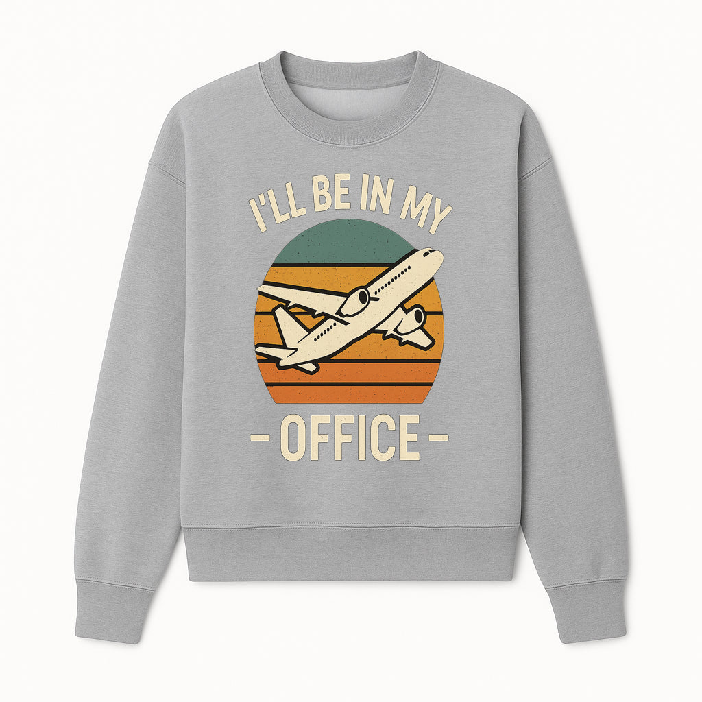Airplane Office Humor T-Shirt - I'll Be In My Office - Travel Lover Gift - Retro Vintage Air Travel Design - Funny Work Tee - Sweatshirt 1758254670997.jpg