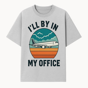 Airplane Graphic Tee - I'll Be In My Office Travel Shirt for Adventure Lovers, Aviation Enthusiasts, Gift Idea for Travelers - T-shirt 1758254673426.jpg