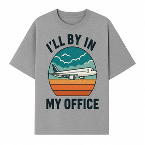 Airplane Graphic Tee - I'll Be In My Office Travel Shirt for Adventure Lovers, Aviation Enthusiasts, Gift Idea for Travelers - T-shirt 1758254675163.jpg