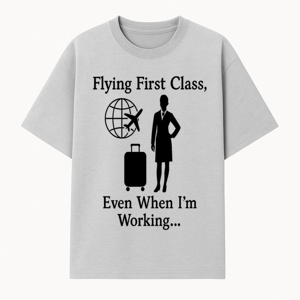 Flying First Class Travel Quote T-shirt | Business Trip Humor Gift for Professionals | Airplane Suitcase Globe Design - T-shirt 1758254676680.jpg