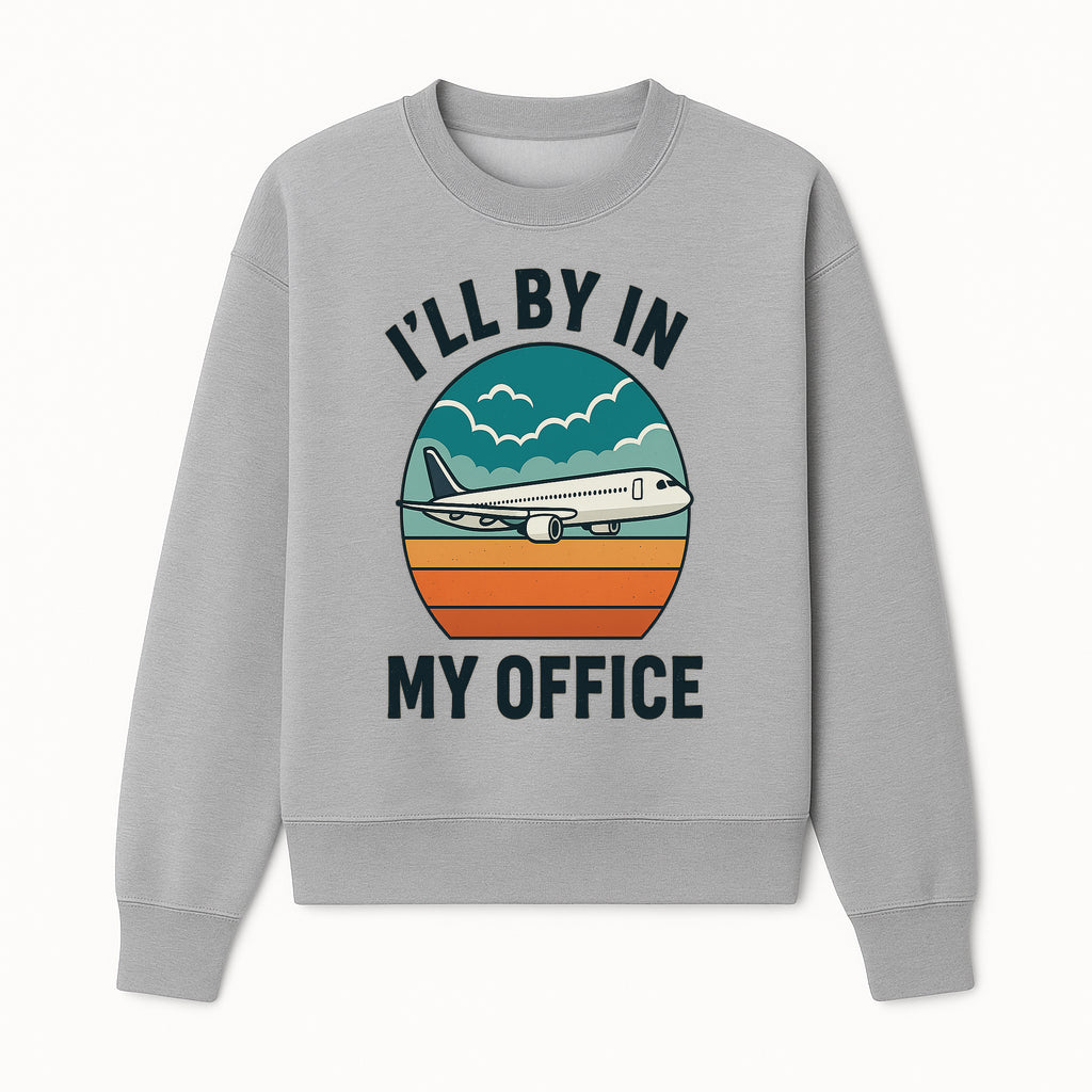Airplane Graphic Tee - I'll Be In My Office Travel Shirt for Adventure Lovers, Aviation Enthusiasts, Gift Idea for Travelers - Sweatshirt 1758254676825.jpg