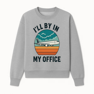 Airplane Graphic Tee - I'll Be In My Office Travel Shirt for Adventure Lovers, Aviation Enthusiasts, Gift Idea for Travelers - Sweatshirt 1758254676825.jpg