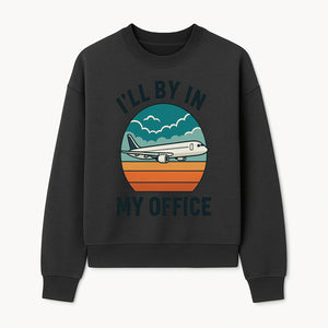 Airplane Graphic Tee - I'll Be In My Office Travel Shirt for Adventure Lovers, Aviation Enthusiasts, Gift Idea for Travelers - Sweatshirt 1758254677178.jpg