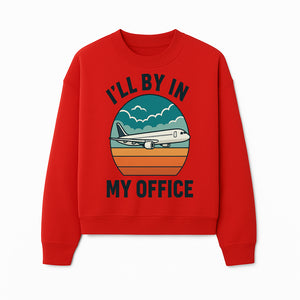 Airplane Graphic Tee - I'll Be In My Office Travel Shirt for Adventure Lovers, Aviation Enthusiasts, Gift Idea for Travelers - Sweatshirt 1758254678316.jpg