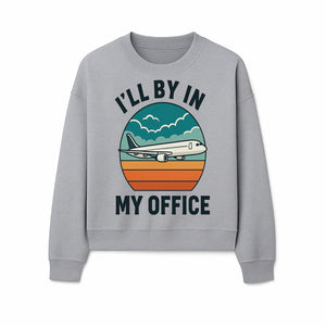 Airplane Graphic Tee - I'll Be In My Office Travel Shirt for Adventure Lovers, Aviation Enthusiasts, Gift Idea for Travelers - Sweatshirt 1758254678473.jpg