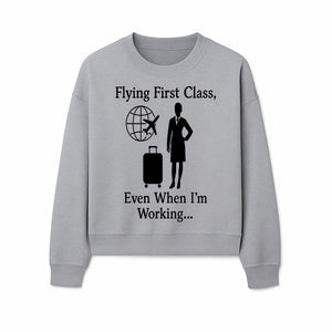 Flying First Class Travel Quote T-shirt | Business Trip Humor Gift for Professionals | Airplane Suitcase Globe Design - Sweatshirt 1758254681665.jpg