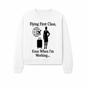Flying First Class Travel Quote T-shirt | Business Trip Humor Gift for Professionals | Airplane Suitcase Globe Design - Sweatshirt 1758254681910.jpg