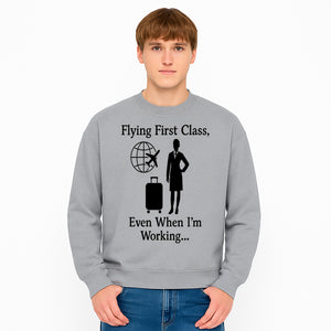 Flying First Class Travel Quote T-shirt | Business Trip Humor Gift for Professionals | Airplane Suitcase Globe Design - Sweatshirt 1758254683054.jpg
