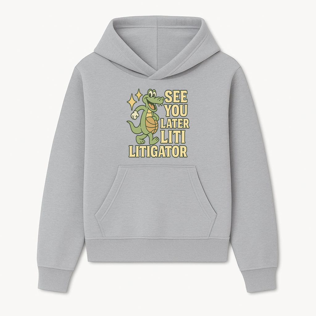 See You Later Liti Litigator Basketball Alligator T-Shirt for Kids and Adults Fun Graphic Tee - Hoodie 1758263720764.jpg