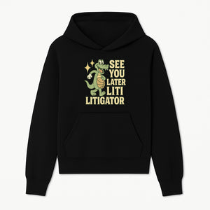 See You Later Liti Litigator Basketball Alligator T-Shirt for Kids and Adults Fun Graphic Tee - Hoodie 1758263721004.jpg