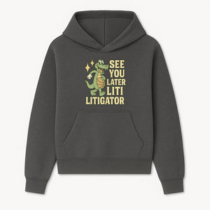 See You Later Liti Litigator Basketball Alligator T-Shirt for Kids and Adults Fun Graphic Tee - Hoodie 1758263721152.jpg