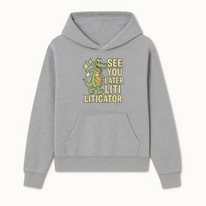 See You Later Liti Litigator Basketball Alligator T-Shirt for Kids and Adults Fun Graphic Tee - Hoodie 1758263721512.jpg