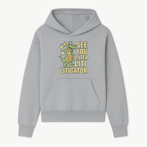 See You Later Liti Litigator Basketball Alligator T-Shirt for Kids and Adults Fun Graphic Tee - Hoodie 1758263722518.jpg