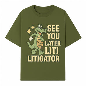 See You Later Liti Litigator Basketball Alligator T-Shirt for Kids and Adults Fun Graphic Tee - T-shirt 1758263724740.jpg
