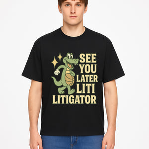 See You Later Liti Litigator Basketball Alligator T-Shirt for Kids and Adults Fun Graphic Tee - T-shirt 1758263727037.jpg
