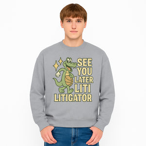 See You Later Liti Litigator Basketball Alligator T-Shirt for Kids and Adults Fun Graphic Tee - Sweatshirt 1758263730310.jpg