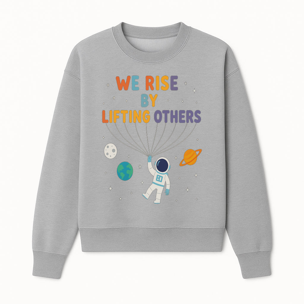Astro Inspirational Wall Art | We Rise By Lifting Others | Colorful Space Design | Motivational Home Decor | Kids Room Decoration - Sweatshirt 1758273141452.jpg