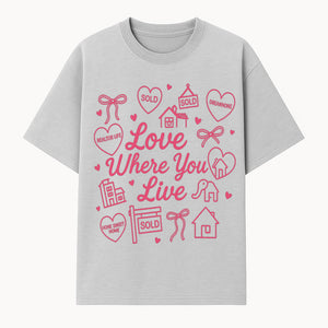 Love Where You Live Wall Art - Realtor Gift, Home Sweet Home Decor, Sold Signs, Pink Heart Design for Real Estate Enthusiasts - T-shirt 1758332978297.jpg