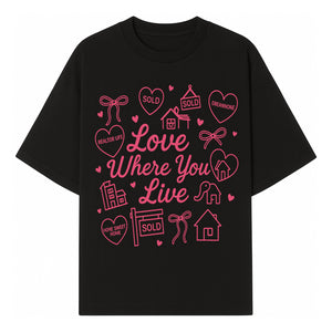 Love Where You Live Wall Art - Realtor Gift, Home Sweet Home Decor, Sold Signs, Pink Heart Design for Real Estate Enthusiasts - T-shirt 1758332978465.jpg