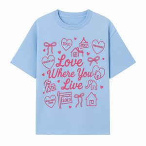 Love Where You Live Wall Art - Realtor Gift, Home Sweet Home Decor, Sold Signs, Pink Heart Design for Real Estate Enthusiasts - T-shirt 1758332979068.jpg