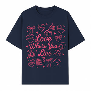 Love Where You Live Wall Art - Realtor Gift, Home Sweet Home Decor, Sold Signs, Pink Heart Design for Real Estate Enthusiasts - T-shirt 1758332979515.jpg