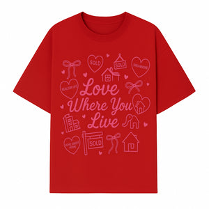 Love Where You Live Wall Art - Realtor Gift, Home Sweet Home Decor, Sold Signs, Pink Heart Design for Real Estate Enthusiasts - T-shirt 1758332979656.jpg