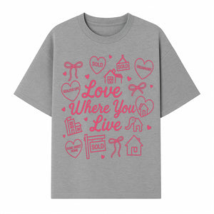 Love Where You Live Wall Art - Realtor Gift, Home Sweet Home Decor, Sold Signs, Pink Heart Design for Real Estate Enthusiasts - T-shirt 1758332979811.jpg