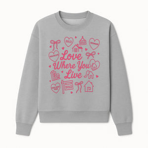 Love Where You Live Wall Art - Realtor Gift, Home Sweet Home Decor, Sold Signs, Pink Heart Design for Real Estate Enthusiasts - Sweatshirt 1758332981411.jpg
