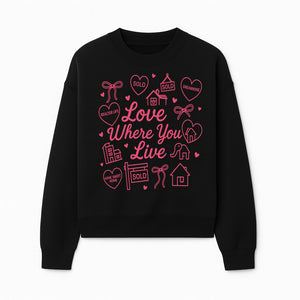 Love Where You Live Wall Art - Realtor Gift, Home Sweet Home Decor, Sold Signs, Pink Heart Design for Real Estate Enthusiasts - Sweatshirt 1758332981543.jpg