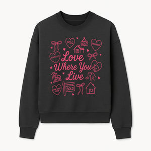 Love Where You Live Wall Art - Realtor Gift, Home Sweet Home Decor, Sold Signs, Pink Heart Design for Real Estate Enthusiasts - Sweatshirt 1758332981681.jpg