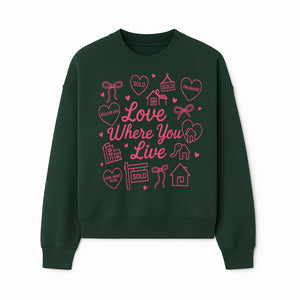 Love Where You Live Wall Art - Realtor Gift, Home Sweet Home Decor, Sold Signs, Pink Heart Design for Real Estate Enthusiasts - Sweatshirt 1758332981845.jpg